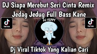 Download lagu DJ SIAPA DI HATIMU REMIX TIKTOK JEDAG JEDUG FULL BASS || SIAPA MEREBUT SERI CINTA VIRAL TIKTOK 🔥🔥🔥 mp3