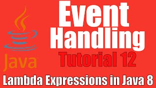 Event Handling - Lambda Expressions In Java 8: Tutorial 12