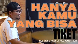Download lagu TIKET - HANYA KAMU YANG BISA | LIVE STUDIO SESSION COVER BY BUGS MUSIC STUDIO mp3 Download lagu TIKET - HANYA KAMU YANG BISA | LIVE STUDIO SESSION COVER BY BUGS MUSIC STUDIO mp3
