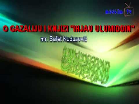 Mr  Safet Kuduzović   O Gazaliju i knjizi  Ihja' ulumiddin