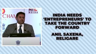 India needs more Entrepreneurs' to take the country forward : Anil Saxena, Religare image