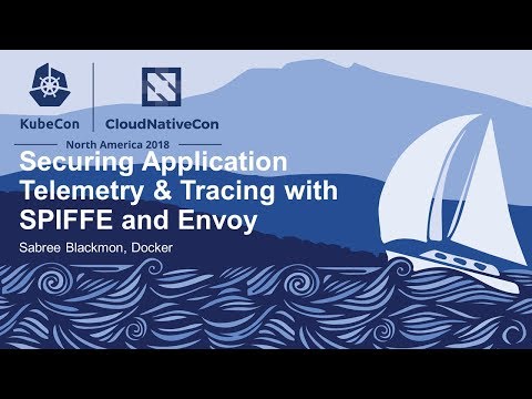 Securing Application Telemetry & Tracing with SPIFFE and Envoy - Sabree Blackmon, Docker