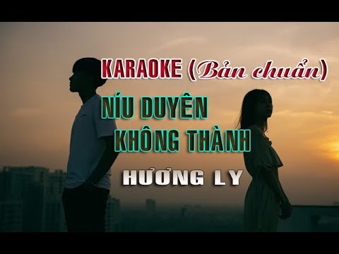 NÍU DUYÊN KHÔNG THÀNH-Hương Ly - Karaoke (buyet chuẩn)./