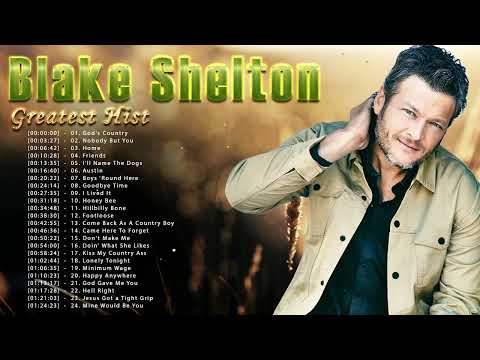 Blake Shelton Greatest Hits Full Album 2022 - Best Country Music of Blake Shelton 2022
