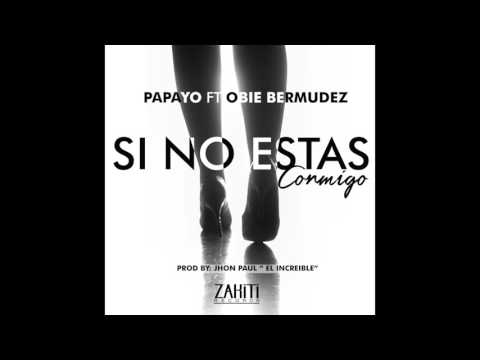 Papayo ft. Obie Bermudez - "Si No Estas Conmigo" (Audio)
