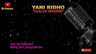 Download lagu YANI RIDHO - NJALUK DIKAWIN | LIRIK VIDEO | BEST AUDIO mp3
