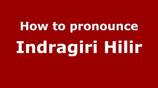 How to pronounce Indragiri Hilir