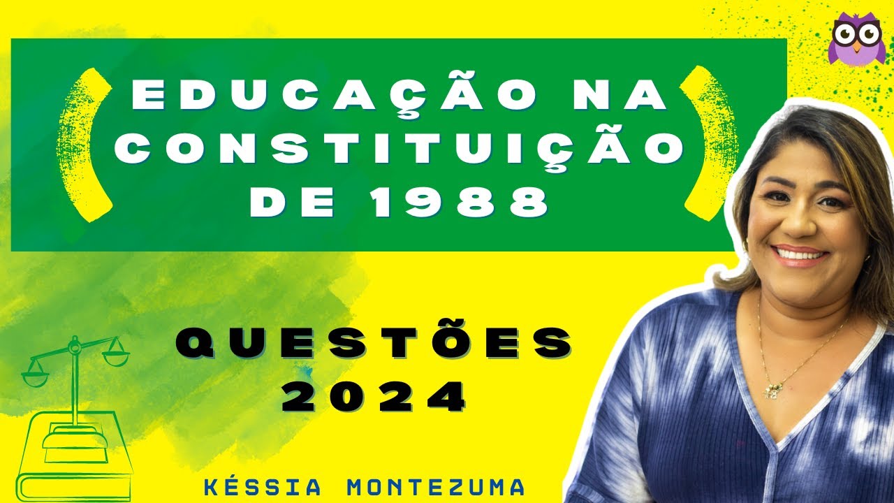 EDUCAÇÃO NA CONSTITUIÇÃO FEDERAL DE 1988 - QUESTÕES 2024