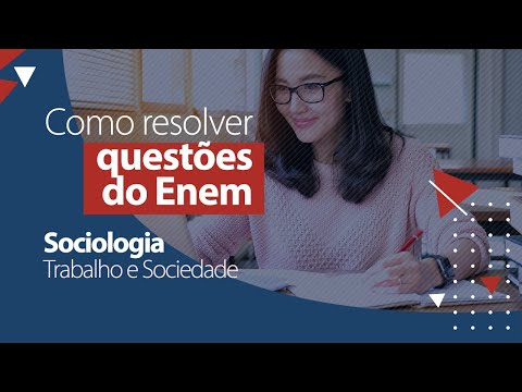 Questões do ENEM - Sociologia - Trabalho e Sociedade
