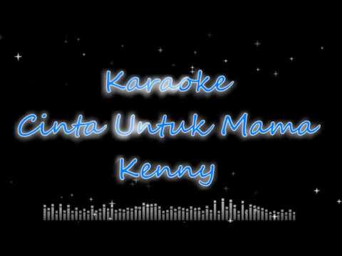 Cinta untuk mama kenny karaoke no vocal