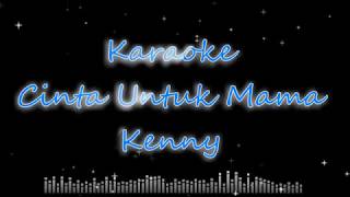 Download lagu Cinta Untuk Mama kenny Karaoke no vocal....mp3