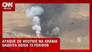 Ataques houthis deixam 73 feridos na Arábia Saudita, diz porta-voz militar | CNN NOVO DIA