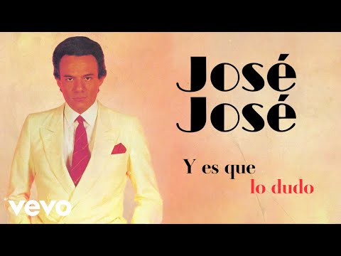 José José - Lo Dudo (Letra / Lyrics)