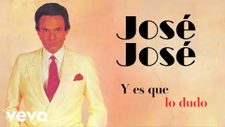 José José - Lo Dudo (Letra / Lyrics)