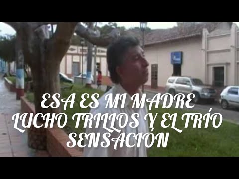 ESA ES MI MADRE - LUCHO TRILLOS Y EL TRÍO SENSACIÓN - RIO DE ORO CESAR 