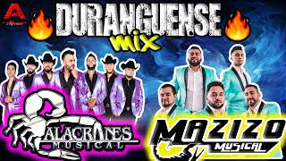 🔥 DURANGUENSE MIX 🔥 Alacranes Musical Vs Mazizo Musical