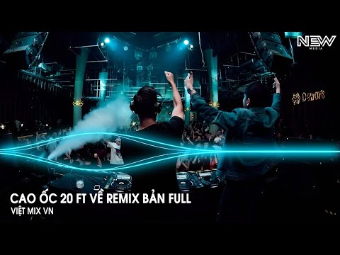 Cao Ốc 20 ft Về Remix Bản Full (HUY PT REMIX) - Nhạc Remix Hot Trend Tiktok Mới Nhất 2025