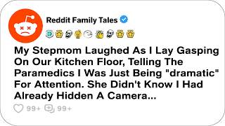 My Stepmother Laughed As I Lay Gasping On Our Kitchen Floor, Telling The... - Reddit Story