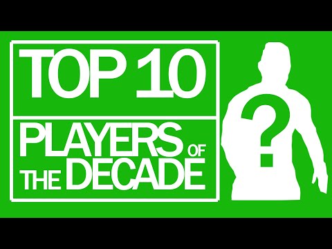TOP 10 PLAYERS OF THE DECADE | Who Makes Number One?