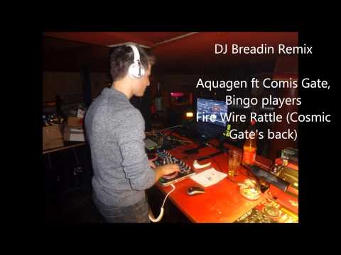 Fire Wire Rattle (Cosmic Gate's Back) Dj Breadin Mix