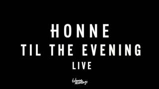 HONNE - Til The Evening (Live)