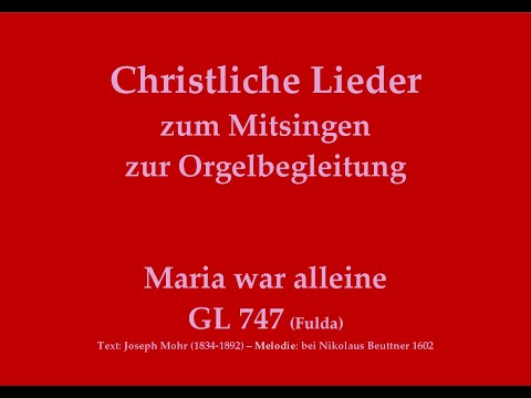 Maria war alleine GL 747 (Fulda) – Mitsingversion mit Orgelbegleitung und eingeblendetem Text