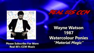 Wayne Watson - Material Magic  (HQ)