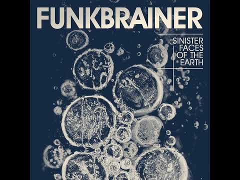 Funkbrainer - Sinister Faces of the Earth