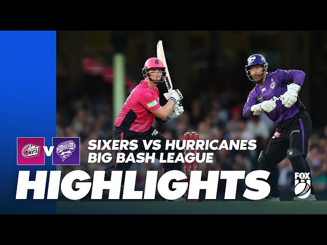 Sydney Sixers vs Hobart Hurricanes | Full Match Highlights | Fox Cricket