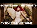 Sophie And The Giants A Little Bit Wild Official Video