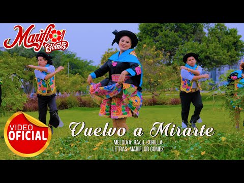 MARIFLOR GOMEZ - VUELVO A MIRARTE - HUAYLAS