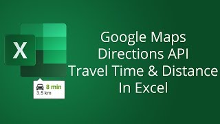 Excel Google Maps Distance and Travel Time Calculator with Directions API