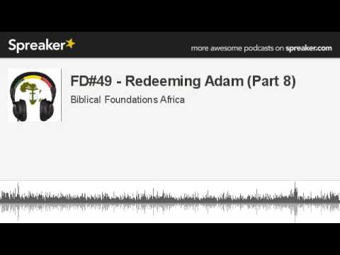FD#49 - Redeeming Adam (Part 8) (made with Spreaker)