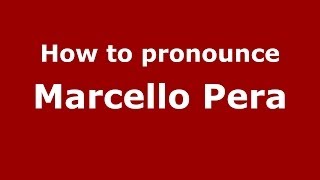 How to pronounce Marcello Pera