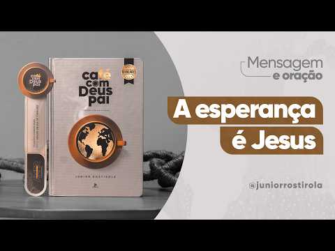 PodCast Café com Deus Pai | A Esperança É Jesus