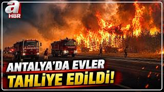 Antalya'da 3 Bölgede Orman Yangın! 254 Hane Tahliye Edildi | A Haber