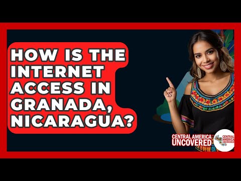 How Is The Internet Access In Granada, Nicaragua? - Central America Uncovered
