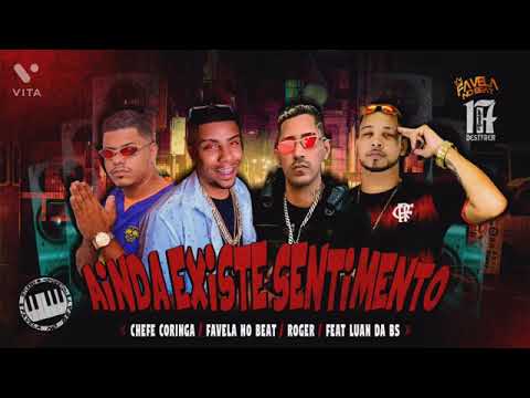 MC ROGER, CAMISA 10; CHEFE CORINGA E FAVELA NO BEAT FEAT : MC LUAN DA BS - AINDA EXISTE SENTIMENTOS