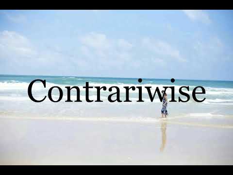 How To Pronounce Contrariwise🌈🌈🌈🌈🌈🌈Pronunciation Of Contrariwise