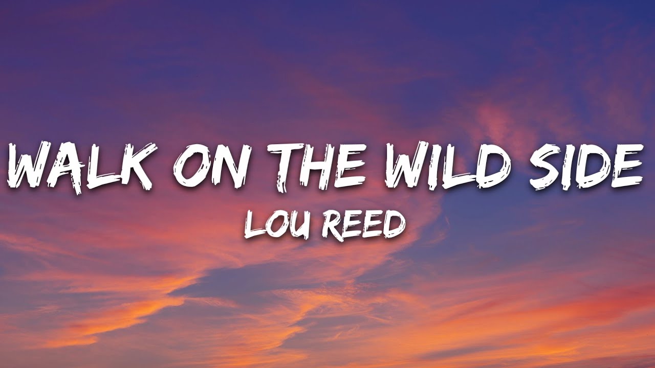 Lou Reed - Walk on the Wild Side (Lyrics)