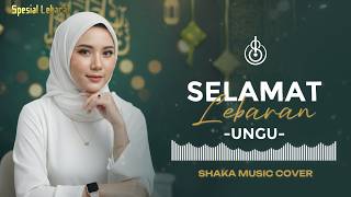 SELAMAT LEBARAN - UNGU | COVER BY SHAKA MUSIC