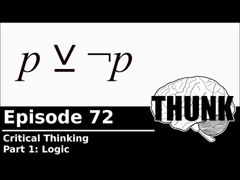 72. Logic (Critical Thinking, Part 1) | THUNK Video