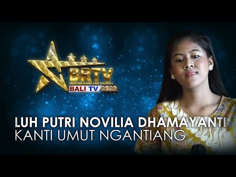 LUH PUTRI NOVILIA DHAMAYANTI - KANTI UMUT NGANTIANG | BRTV BALI TV 2022