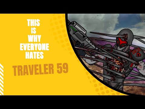 This is why Everyone Hates Traveler 59  | Kane's Wrath
