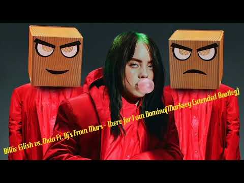 Billie Eilish vs. Oxia Ft. Dj's From Mars - There for I am Domino (Markeey Extended Bootleg)