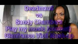 Deadmau5 Vs Sandy Chambers - Play my music (Contact) Erick Violi  Mash-up