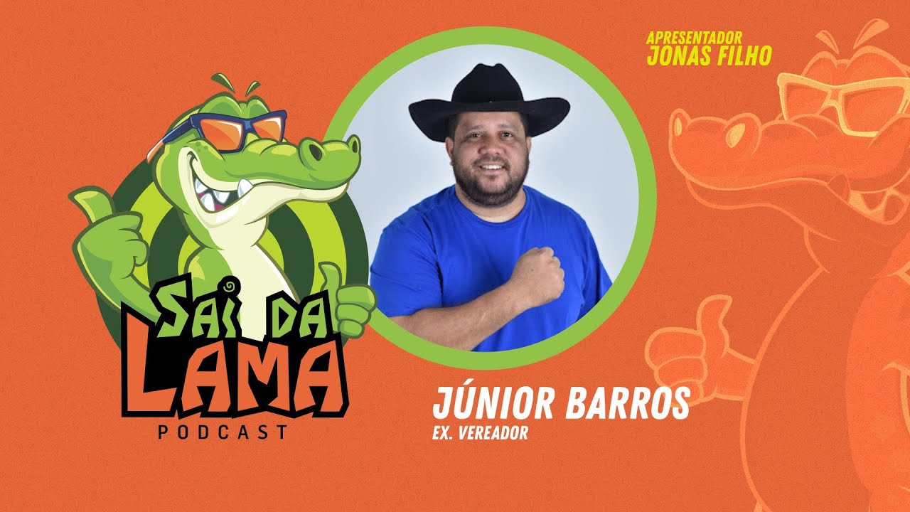 JÚNIOR BARROS - SAI DA LAMA PODCAST