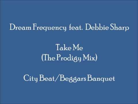Dream Frequency feat. Debbie Sharp - Take Me (The Prodigy Mix)