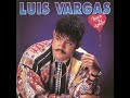 1. Luis Vargas. Loco De Amor - Album. Loco De Amor (1994)