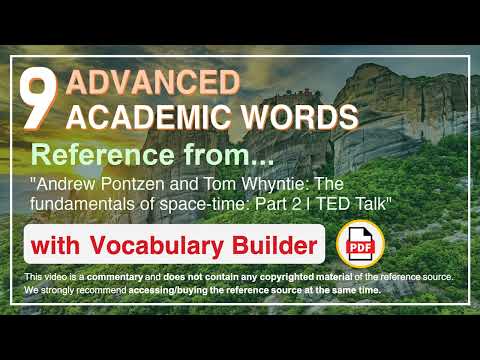 9 Advanced Academic Words Ref from "The fundamentals of space-time: Part 2 | TED Talk"